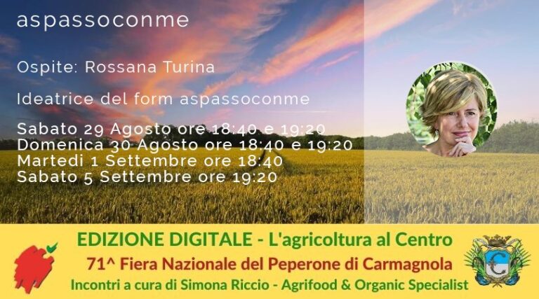 “EDIZIONE DIGITALE: L’AGRICOLTURA AL CENTRO” – Rossana Turina – Ideatrice del format #Aspassoconme